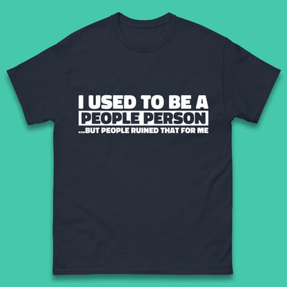 I Used To Be A People Person Humor Hilarious Funny Sayings Mens Tee Top