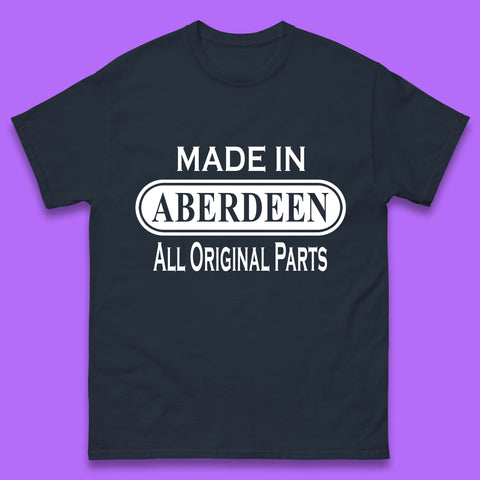 Made In Aberdeen All Original Parts Vintage Retro Birthday City In Scotland Gift Mens Tee Top