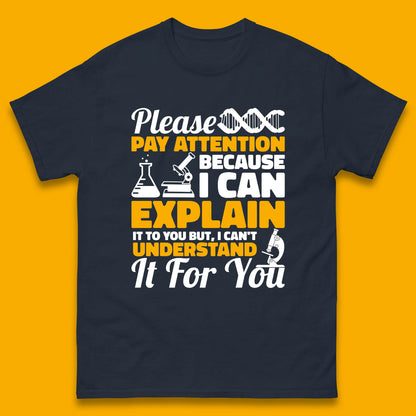 Please Pay Attention Because I Can Explain It To You But I Can't Understand It For You Coworker Humorous Saying Sarcastic Mens Tee Top