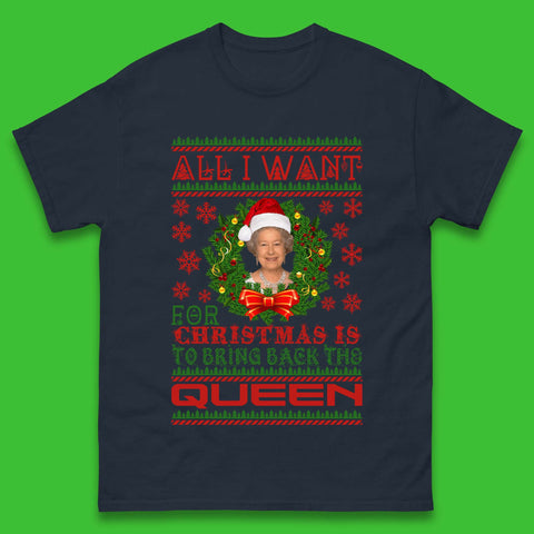 All I Want For Christmas Is To Bring The Back Queen  Mens T-Shirt