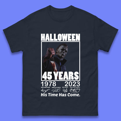 Michael Myers Fictional Character Signatures Halloween 45 Years 1978-2023 His Time Has Come Scary Movie  Mens Tee Top