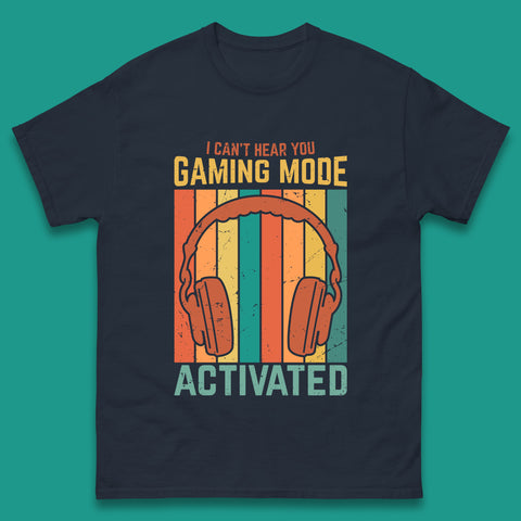 I Can't Hear You Gaming Mode Activated Funny Gaming Video Game Gamer Game Headset Mens Tee Top