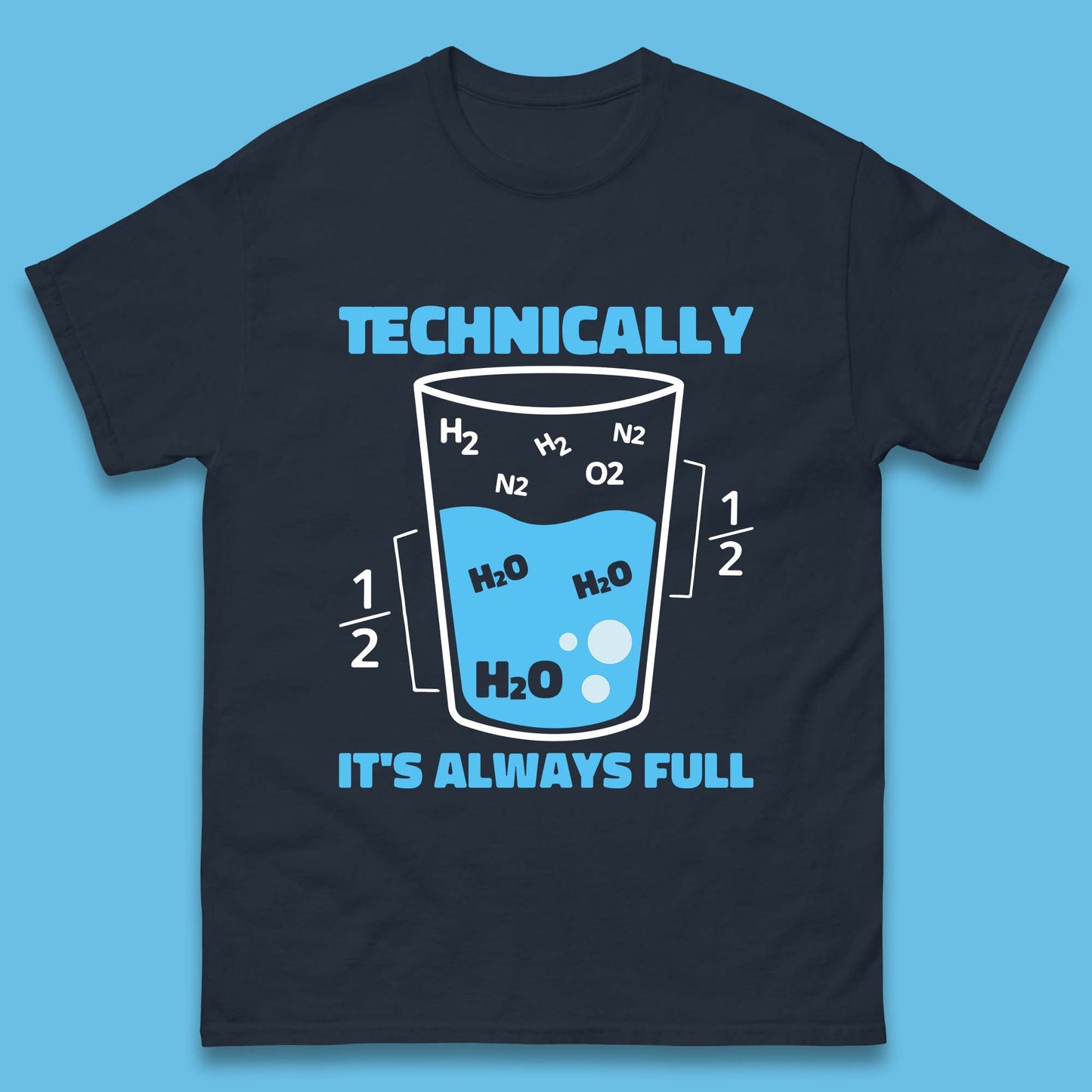 Technically It's Always Full T Shirt