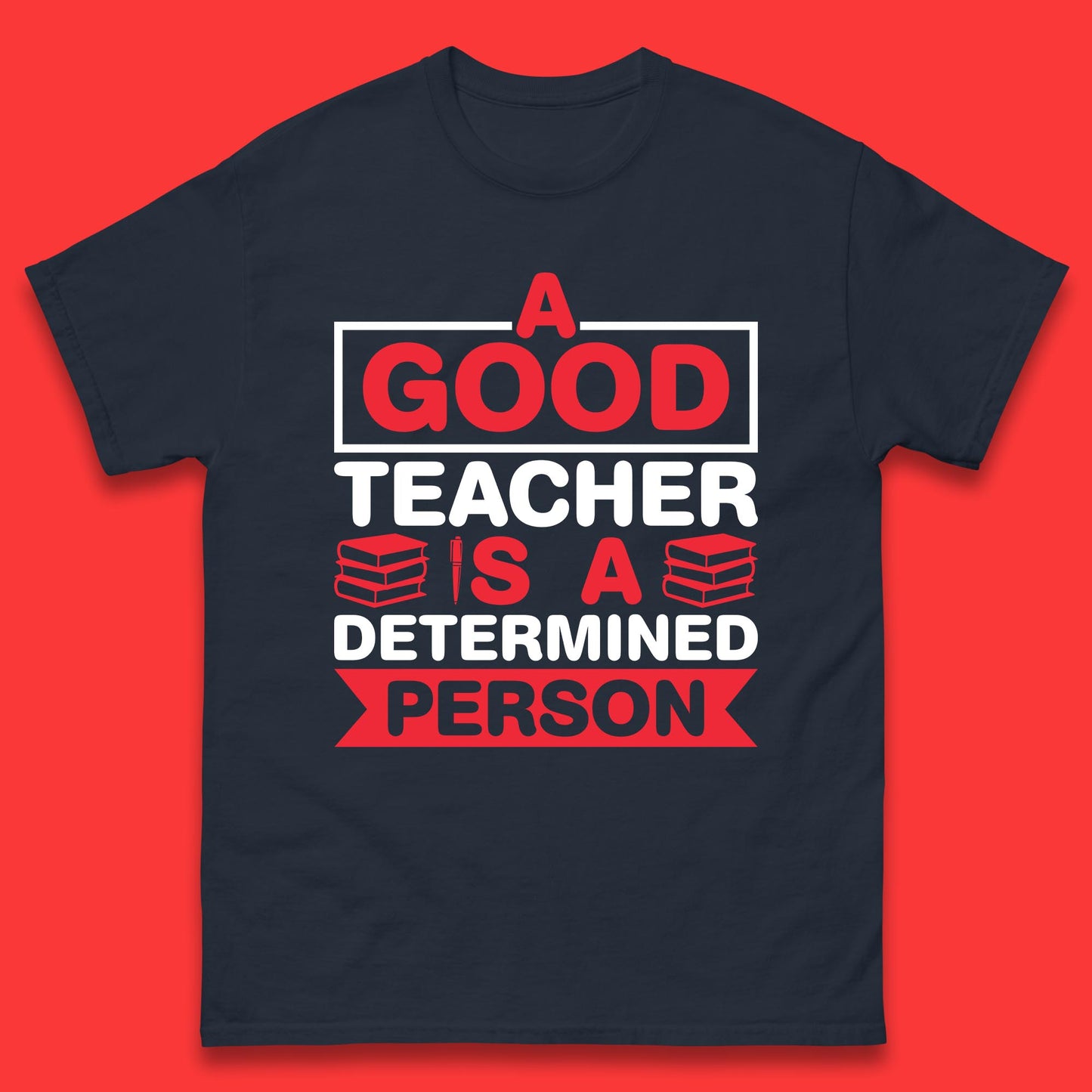 Happy Teachers Day A Good Teacher Is A Determined Person Quotes By Gilbert Highet Mens Tee Top