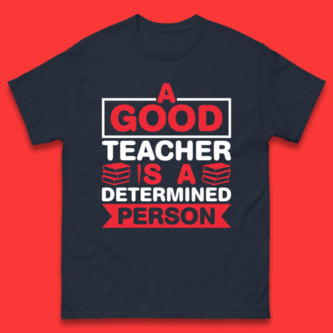Happy Teachers Day A Good Teacher Is A Determined Person Quotes By Gilbert Highet Mens Tee Top