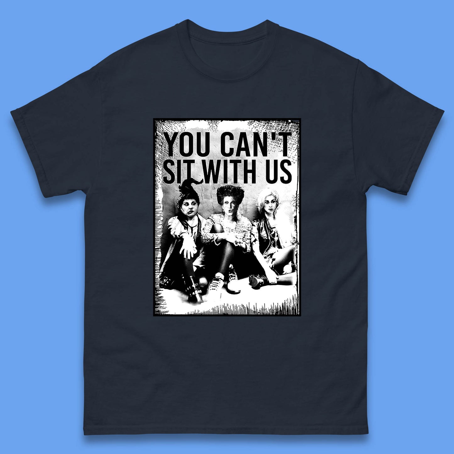 You Can't Sit with Us T Shirt