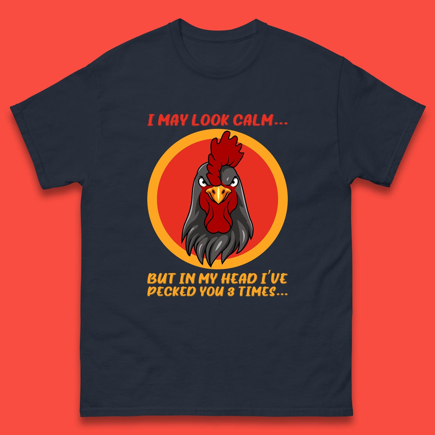 I May Look Clam But In My Head I've Pecked You 3 Times Funny Chicken Sarcastic Rooster Humor Mens Tee Top
