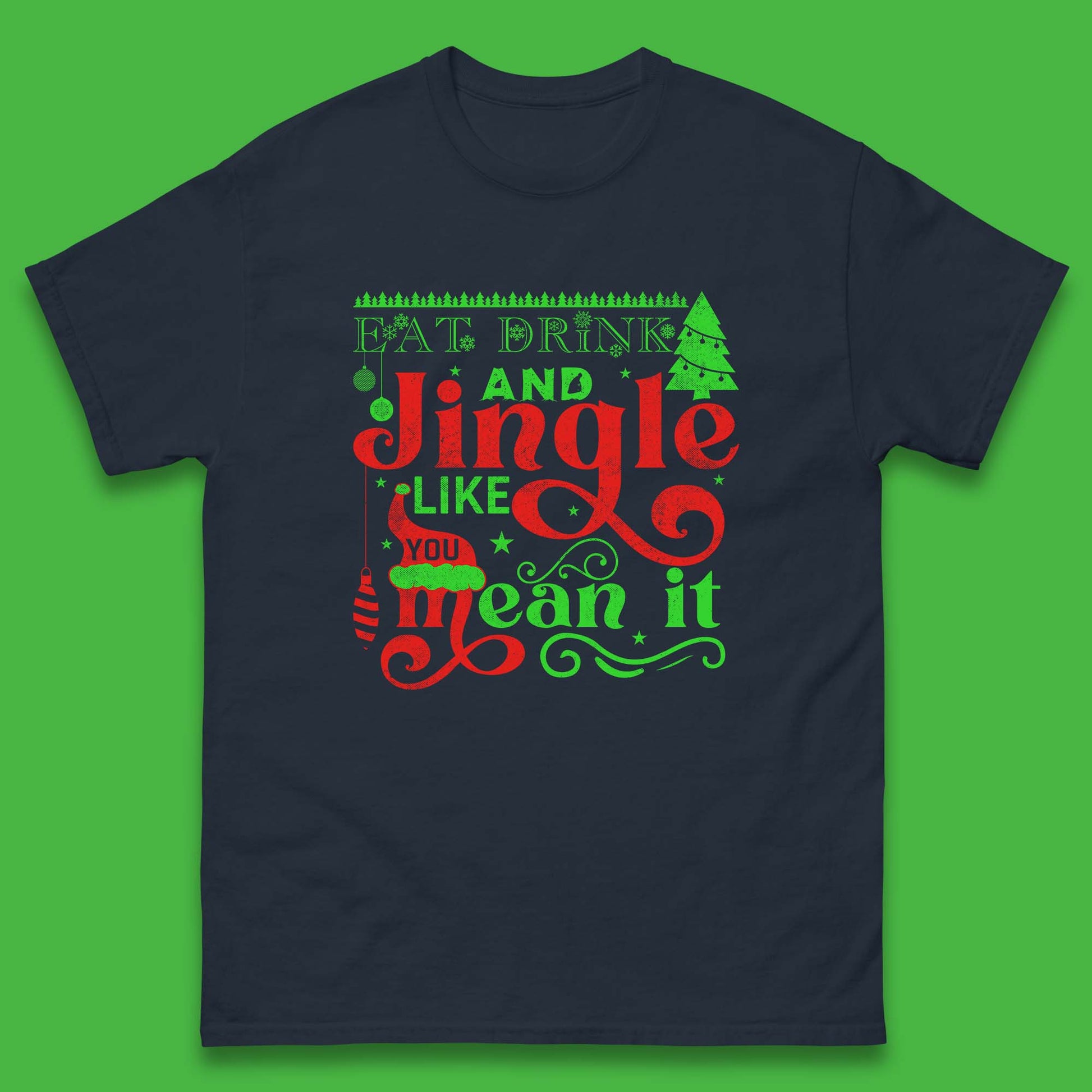 eat drink and jingle like you mean it t shirt
