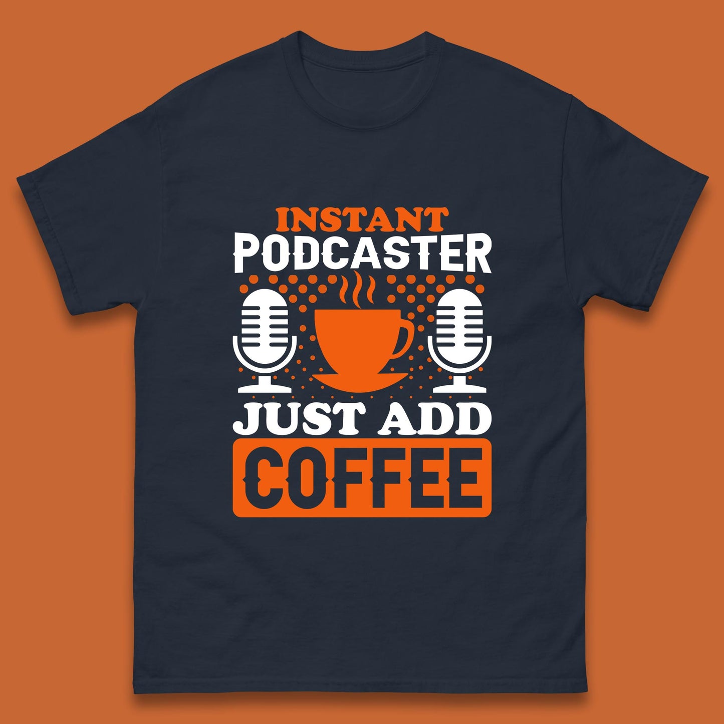Instant Podcaster Just Add Coffee Podcast Coffee Lover Podcasting Caffeine Microphone Mens Tee Top