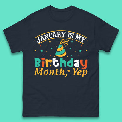 January Is My Birthday Month Yep Mens T-Shirt