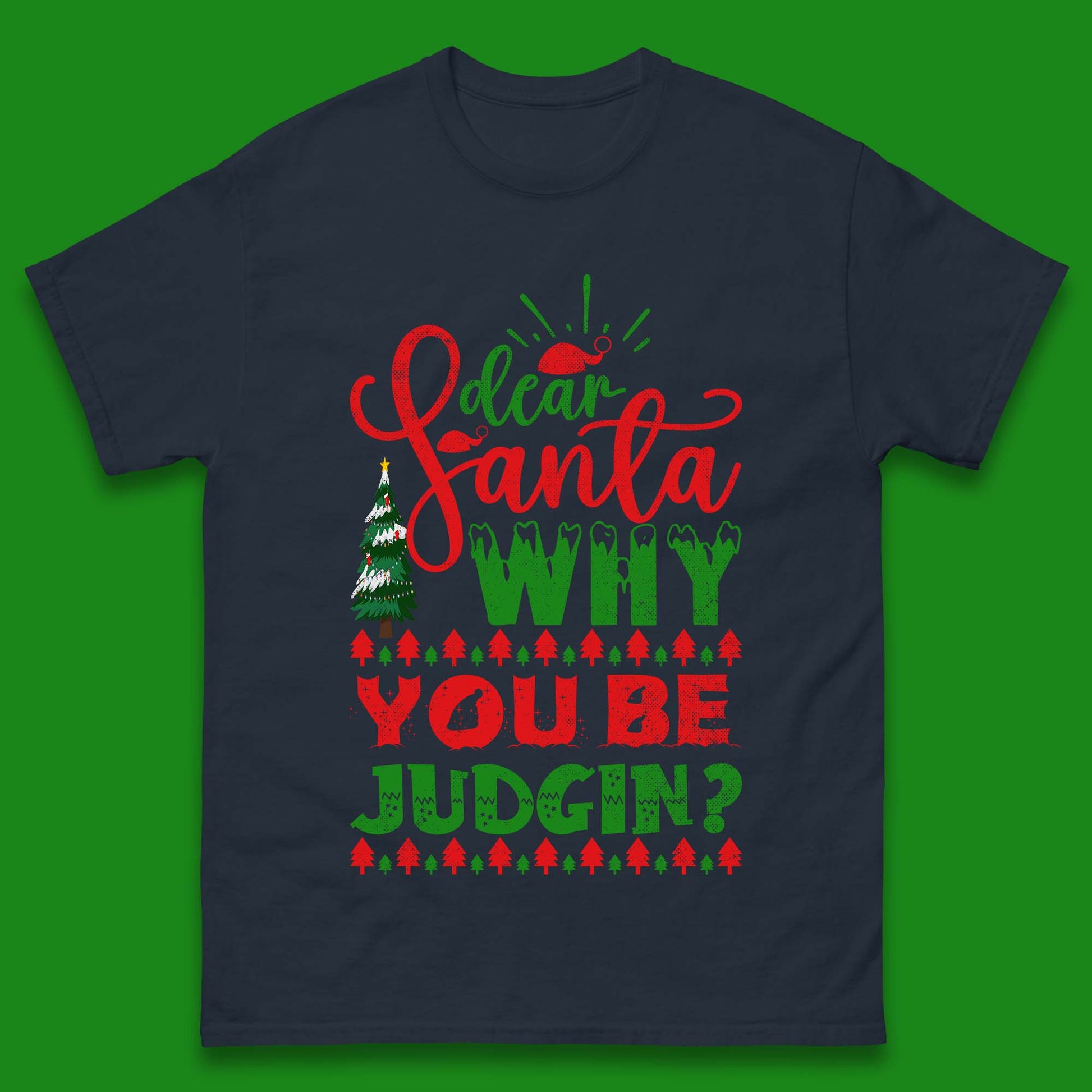 dear santa why you be judgin christmas t shirt
