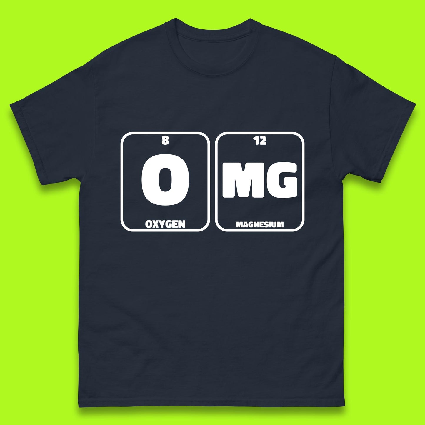 Oxygen And Magnesium OMG Periodic Table OMG Chemistry Funny Science Mens Tee Top