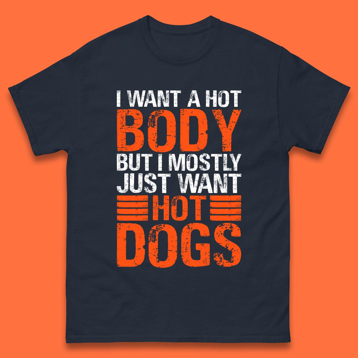 I Want A Hot Body But I Mostly Just Want Hot Dogs Funny Gym Workout Humor Hot Dog Lover Mens Tee Top