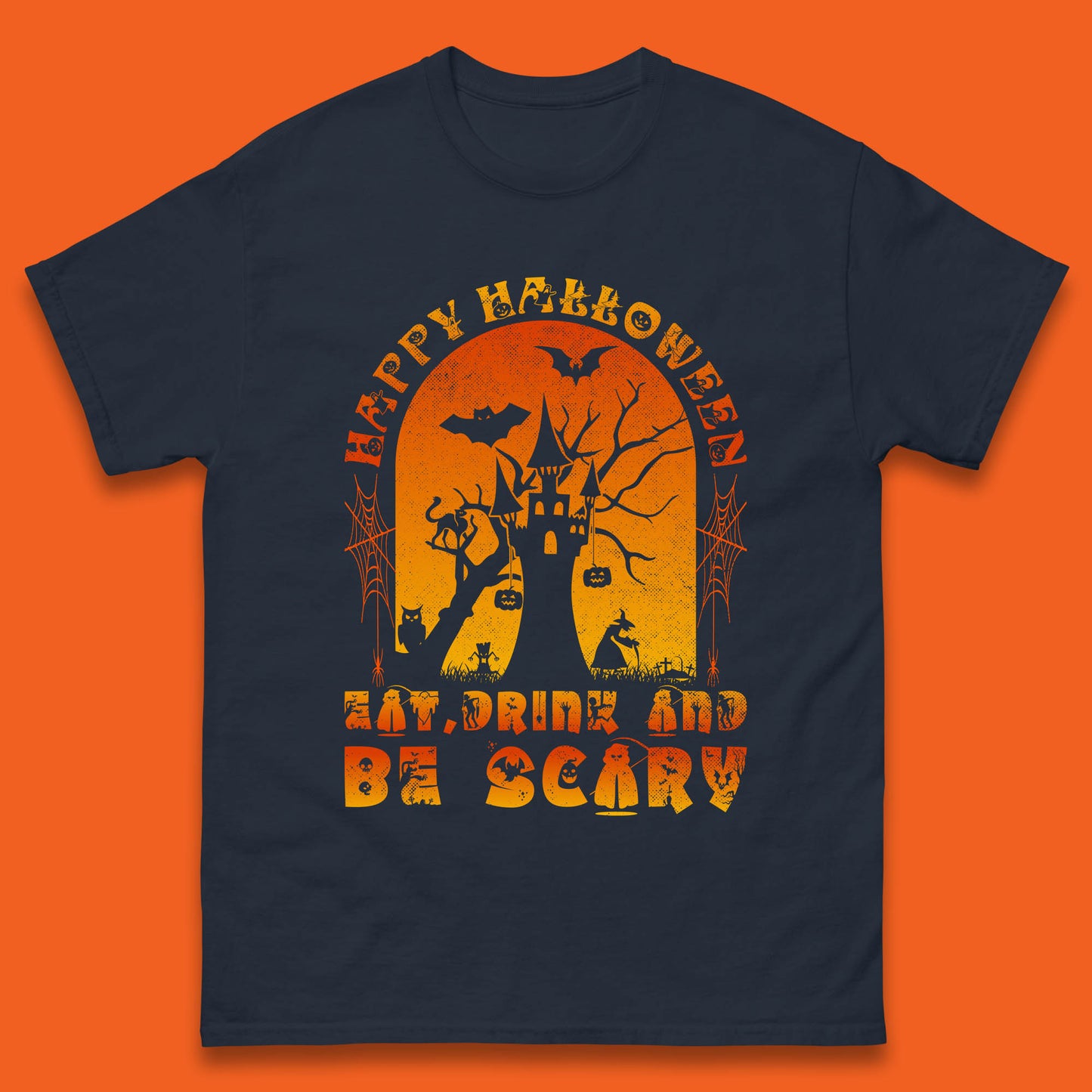 Happy Halloween Eat Drink And Be Scary Spooky Horror Hunted House Festive Gift Mens Tee Top