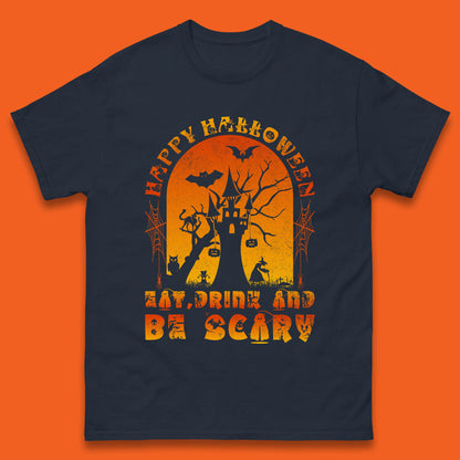 Happy Halloween Eat Drink And Be Scary Spooky Horror Hunted House Festive Gift Mens Tee Top