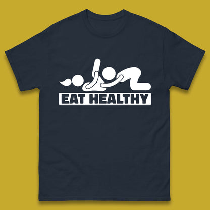 Eat Healthy Funny Vulgar Adult Humor Valentines Day Mens Tee Top