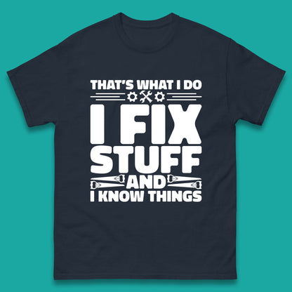 That's What I Do I Fix Stuff And I Know Things Funny Handyman Gift Mens Tee Top