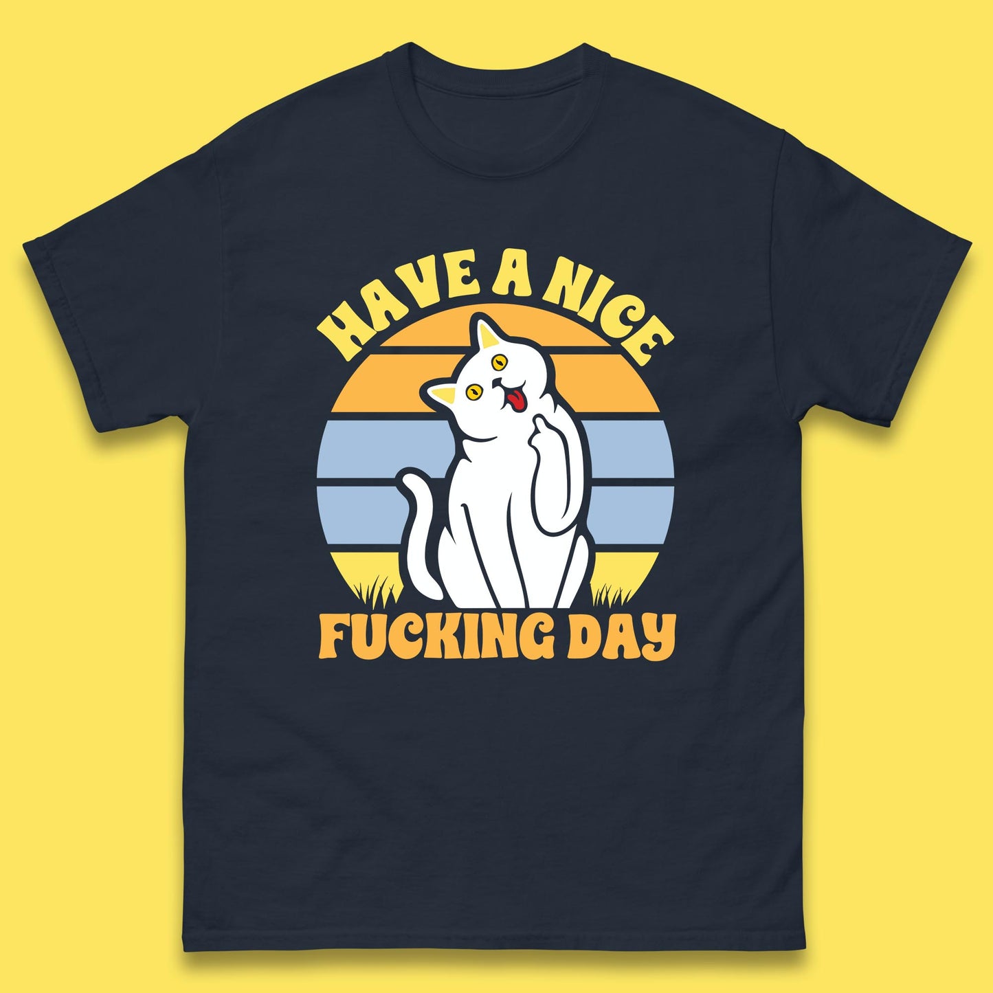 Have A Nice Fucking Day Cat Kitten Middle Finger Sarcastic Raunchy Humor Mens Tee Top