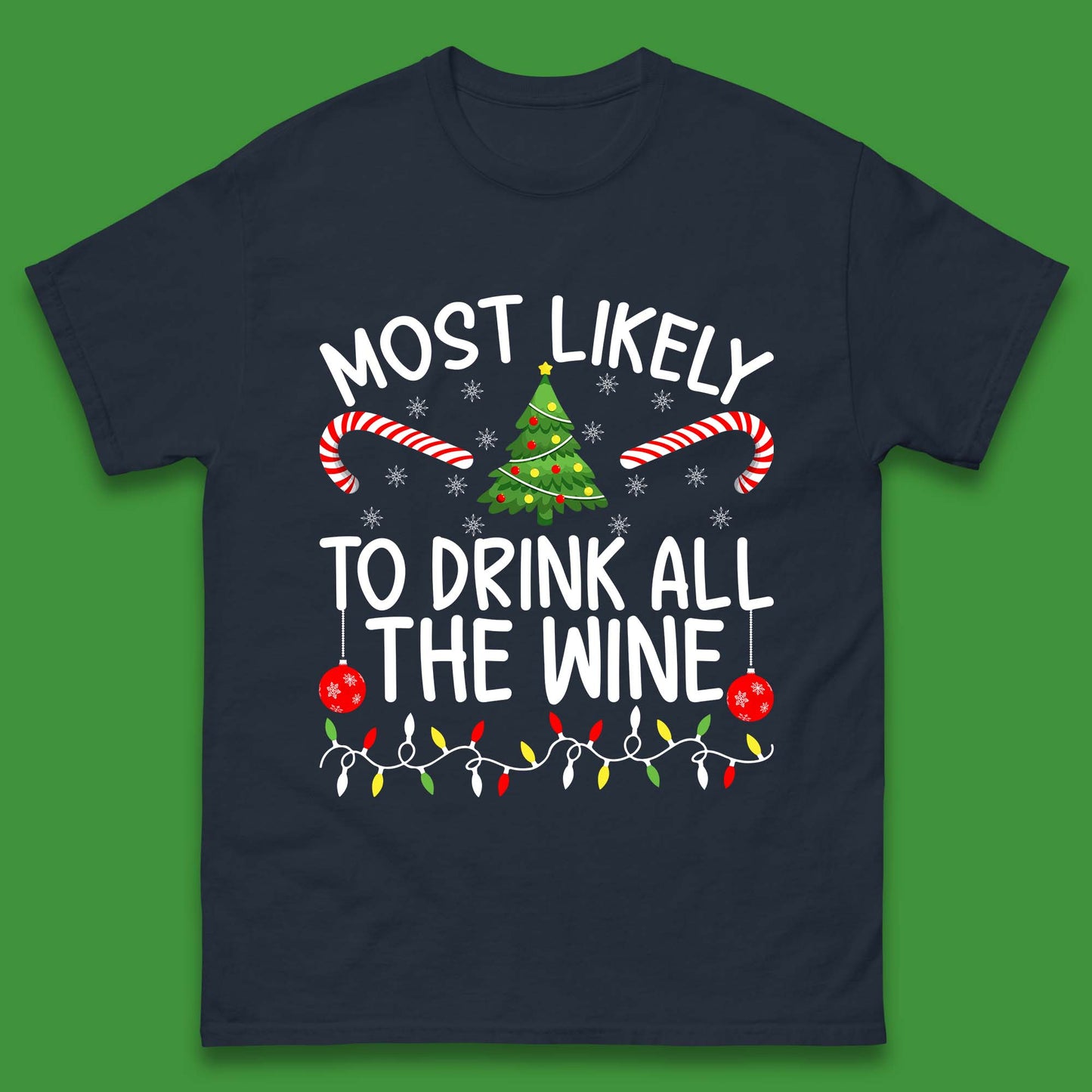 Most Likely To Drink All The Wine Funny Christmas Holiday Xmas Mens Tee Top