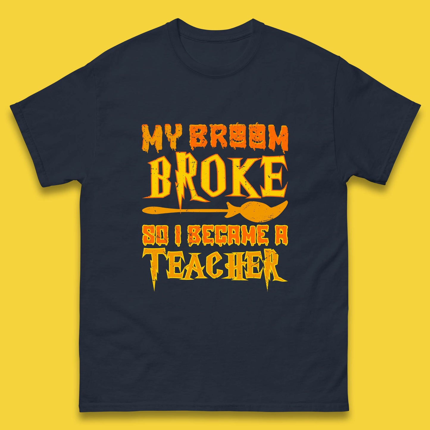 My Broom Broke So I Become A Teacher Halloween Teacher Costume Teacher Appreciation Gift Mens Tee Top