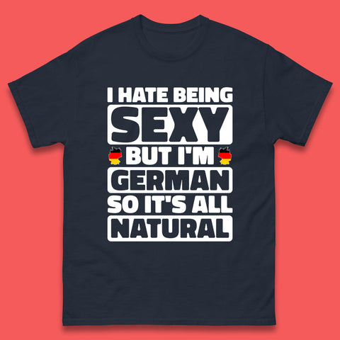 I Hate Being Sexy But I'm German So It's All Natural German Roots Germany Lover Mens Tee Top