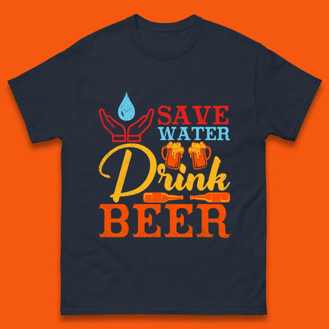 Save Water Drink Beer Day Drinking Beer Lover Beer Quote Funny Alcoholism Mens Tee Top