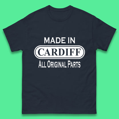Made In Cardiff All Original Parts Vintage Retro Birthday Capital And Largest City Of Wales Gift Mens Tee Top
