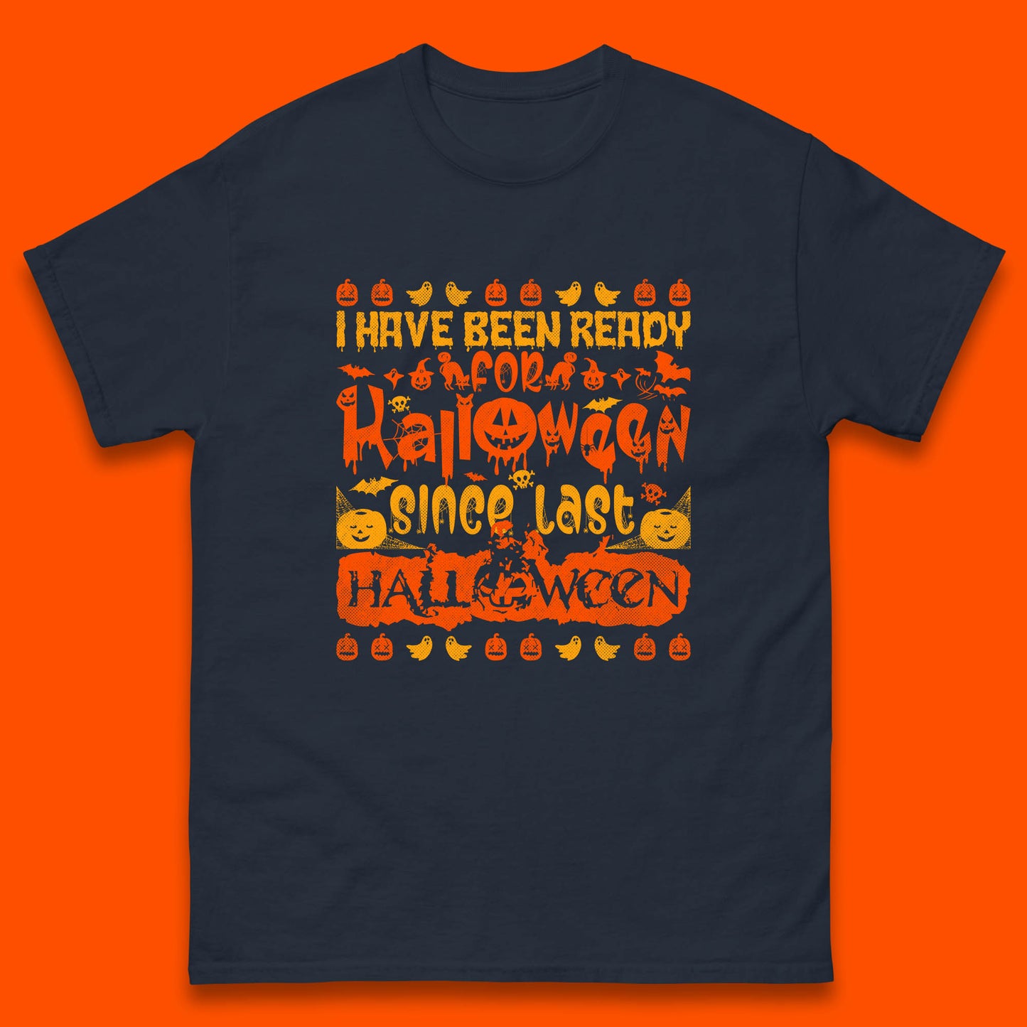 I Have Been Ready For Halloween Since Last Halloween Scary Spooky Pumpkin Mens Tee Top