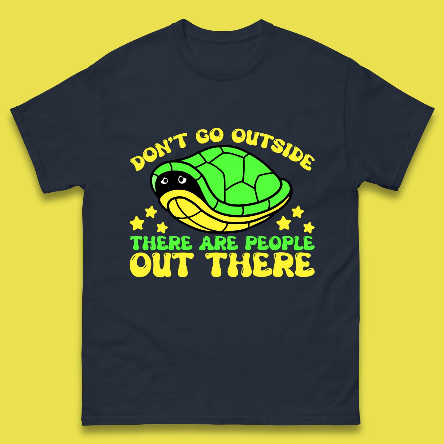 Don't Go Outside There Are People Out There Funny Turtle Mens Tee Top