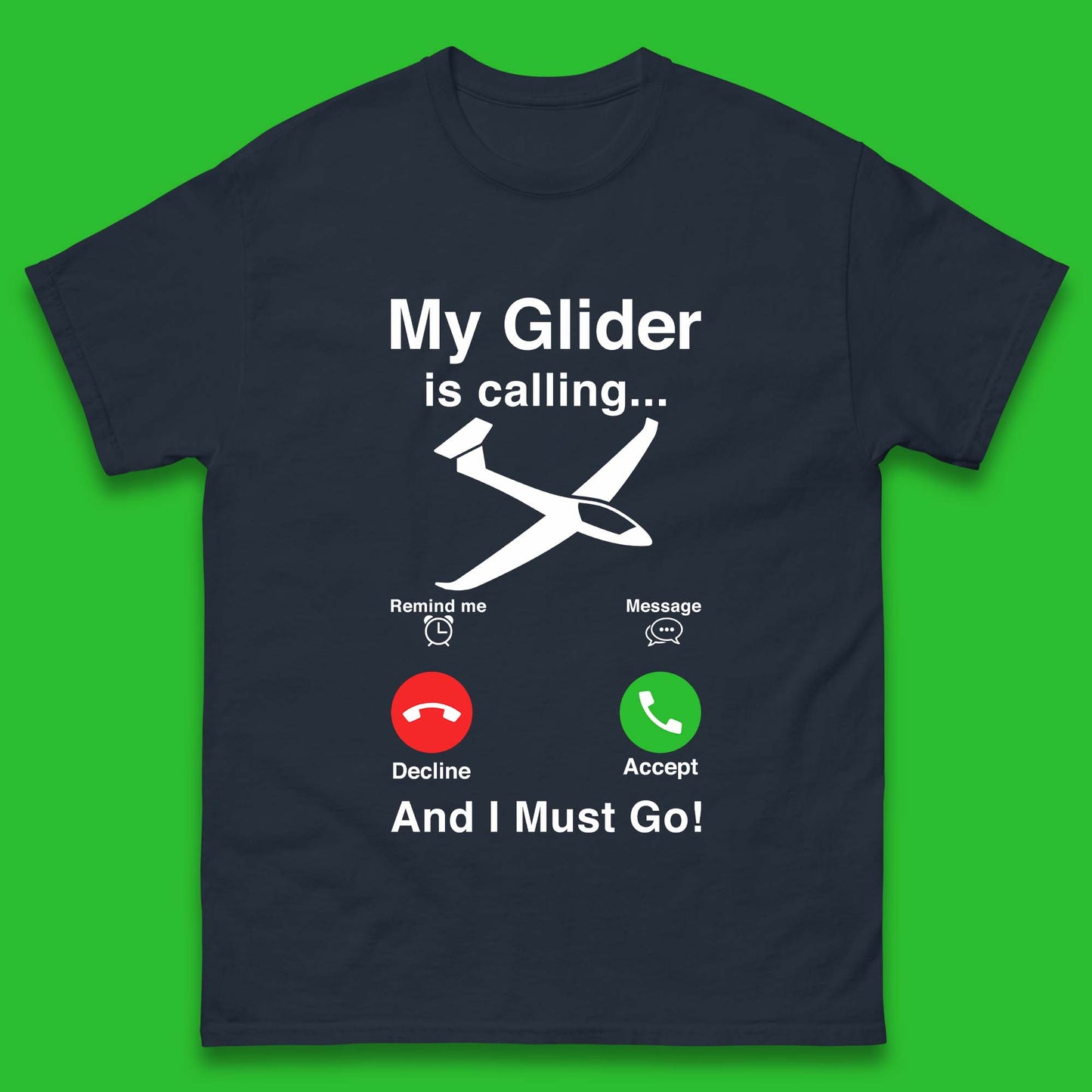 My Glider is Calling And I Must Go Mens T-Shirt