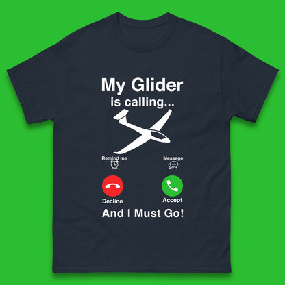 My Glider is Calling And I Must Go Mens T-Shirt