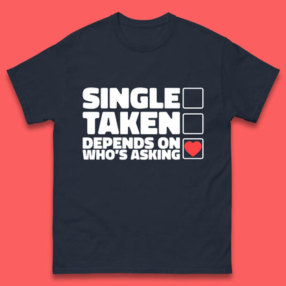 Single Taken Depends On Who's Asking Checklist Funny Single Joke Mens Tee Top