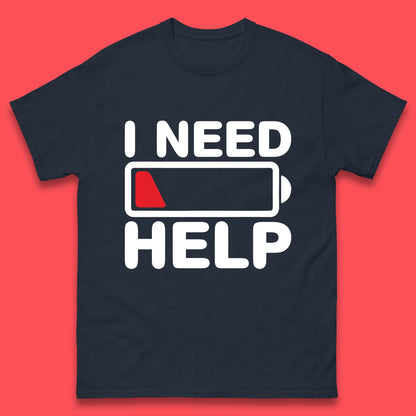 I Need Help Low Energy No Battery Always Tired Low Battery Mens Tee Top