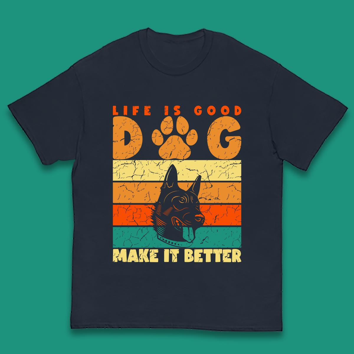 Life Is Good Dog Make It Better Vintage Retro Dog Lover Dog Owner Life Dog Quote Kids T Shirt