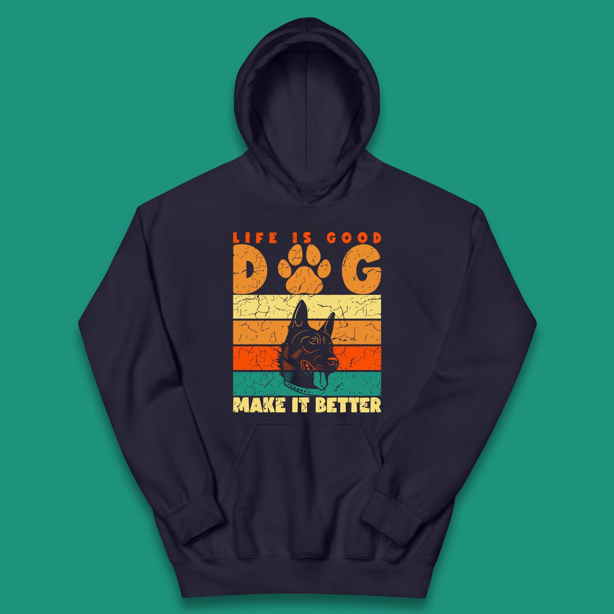 Life Is Good Dog Make It Better Vintage Retro Dog Lover Dog Owner Life Dog Quote Kids Hoodie