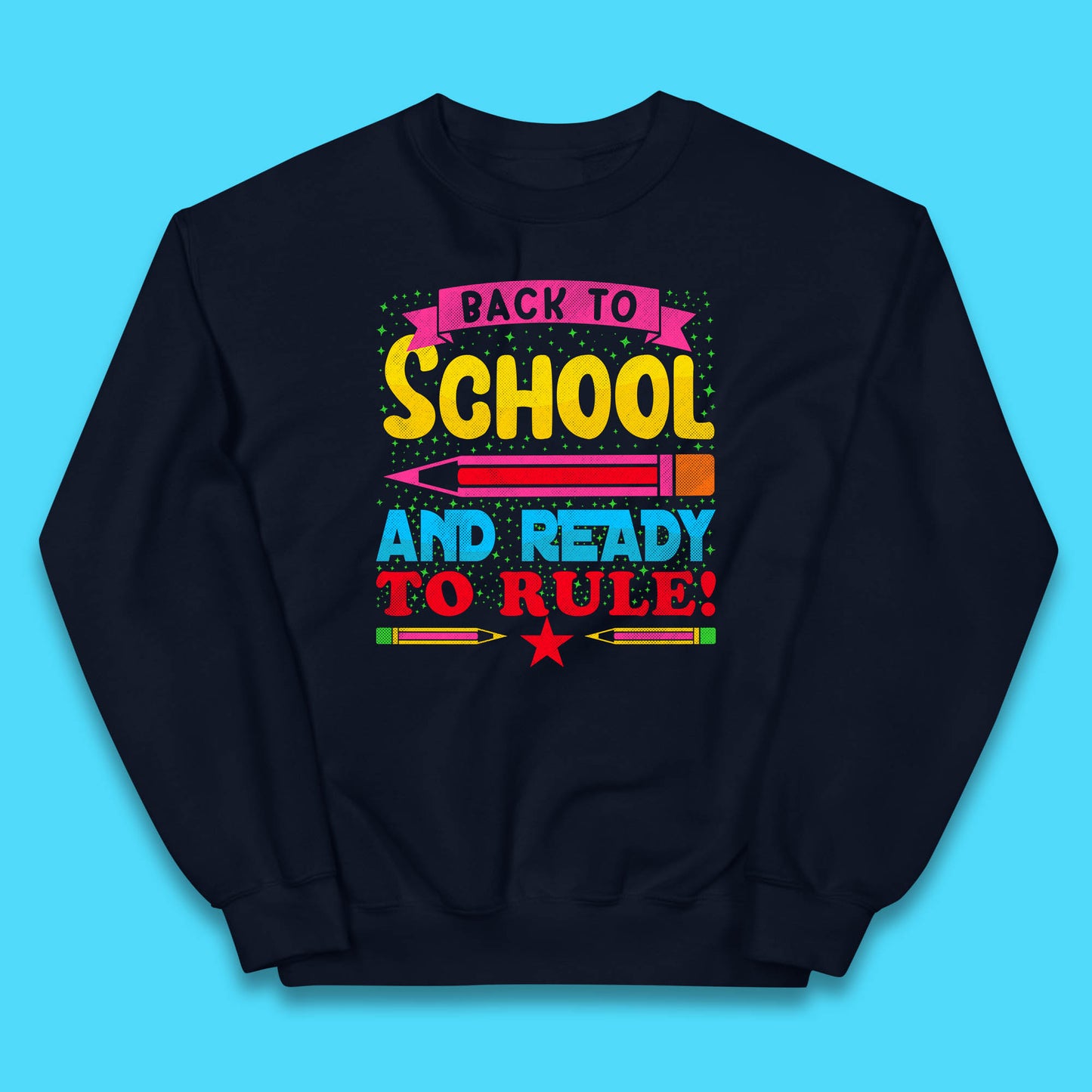 Back To School And Ready To Rule Back To Learning Process Retro First Day Of School Kids Jumper
