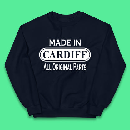 Made In Cardiff All Original Parts Vintage Retro Birthday Capital And Largest City Of Wales Gift Kids Jumper