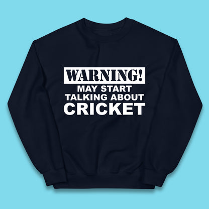 Warning May Start Talking About Cricket Funny Novelty Cricket Saying Gift Kids Jumper