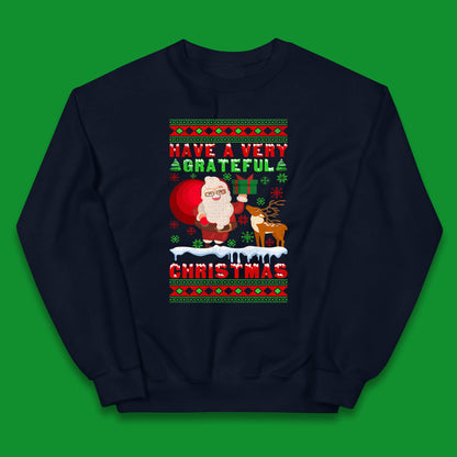 Have A Very Grateful Christmas Santa Claus Reindeer Bring Xmas Gift Kids Jumper