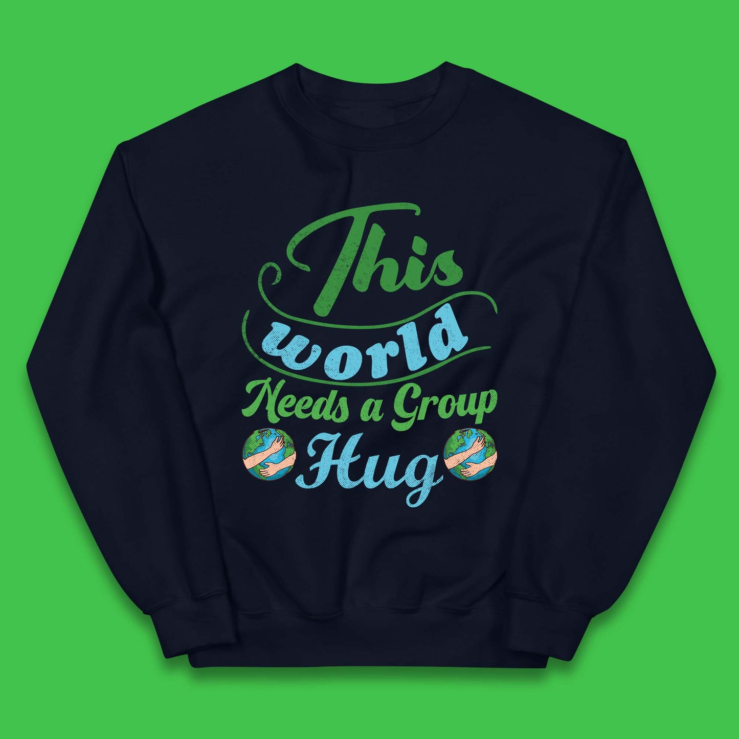 This World Needs A Group Hug Kids Jumper