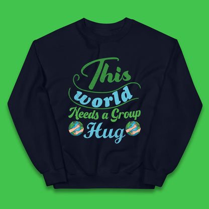 This World Needs A Group Hug Kids Jumper