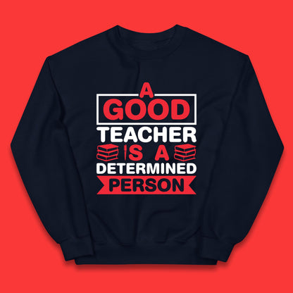 Happy Teachers Day A Good Teacher Is A Determined Person Quotes By Gilbert Highet Kids Jumper