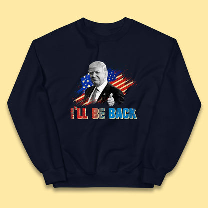 I'll Be Back Donald Trump Take America Back Trump 2024 Kids Jumper