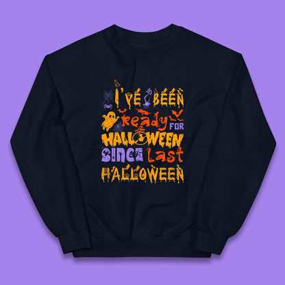 I've Been Ready For Halloween Since Last Halloween Pumpkin Spice Spooky Vibes Kids Jumper