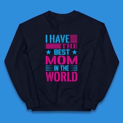 I Have The Best Mom Kids Jumper