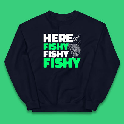 Here Fishy Fishy Fishy  Funny Fishing Fish Lover Fisherman Fishing Quote Kids Jumper