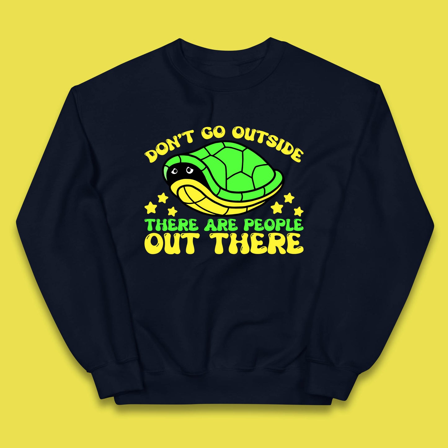 Don't Go Outside There Are People Out There Funny Turtle Kids Jumper