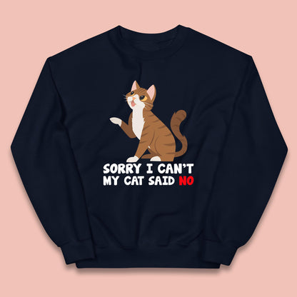 Sorry I Can't, My Cat Said No Funny Cats Lover Gift Kids Jumper