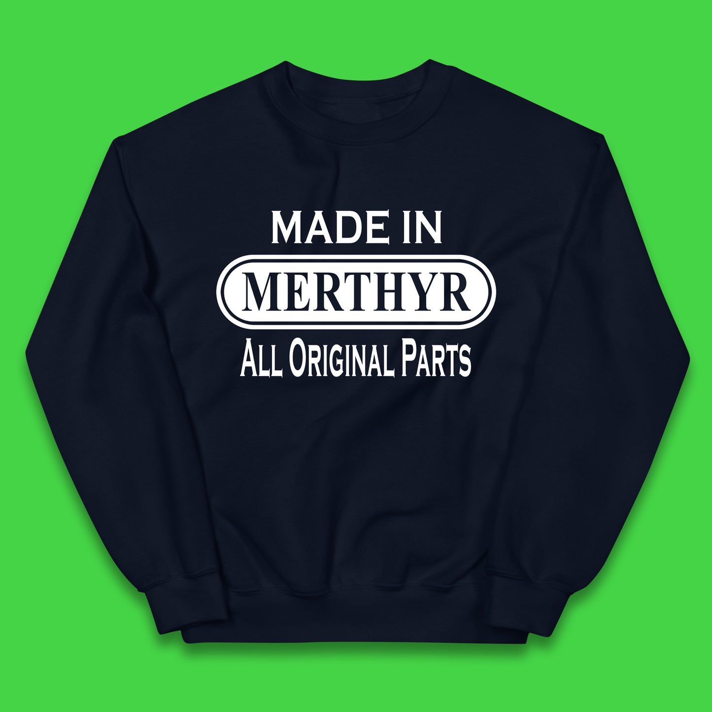 Made In Merthyr All Original Parts Vintage Retro Birthday Merthyr Tydfil Town In Wales Kids Jumper