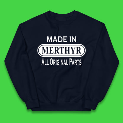 Made In Merthyr All Original Parts Vintage Retro Birthday Merthyr Tydfil Town In Wales Kids Jumper
